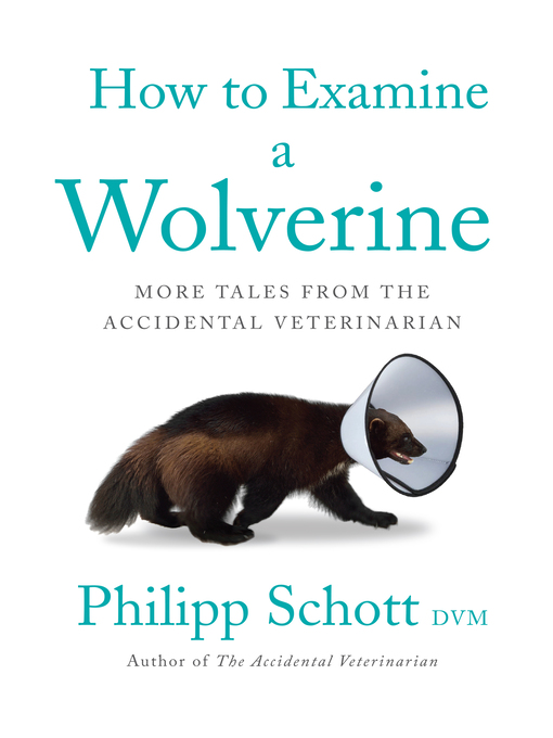 Title details for How to Examine a Wolverine by Philipp Schott, DVM - Available